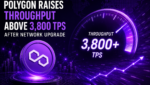 Polygon Raises Throughput Above 3,800 TPS After Network Upgrade
