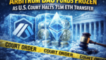 Arbitrum DAO Funds Frozen as U.S. Court Halts 71M ETH Transfer