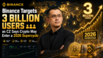 Binance Targets 3 Billion Users as CZ Sees 2026 Crypto Supercycle